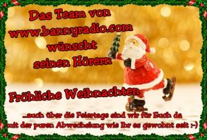 Frohe Weihnachten w&uuml;nscht das Bannyradio!